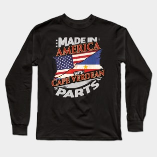 Made In America With Cape Verdean Parts - Gift for Cape Verdean From Cape Verde Long Sleeve T-Shirt